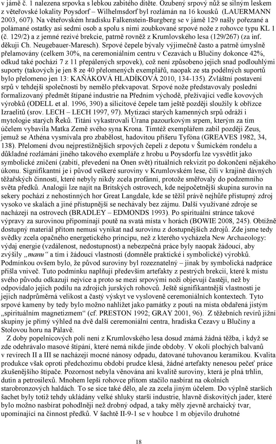 129/2) a z jemné rezivé brekcie, patrně rovněž z Krumlovského lesa (129/267) (za inf. děkuji Ch. Neugebauer-Maresch).