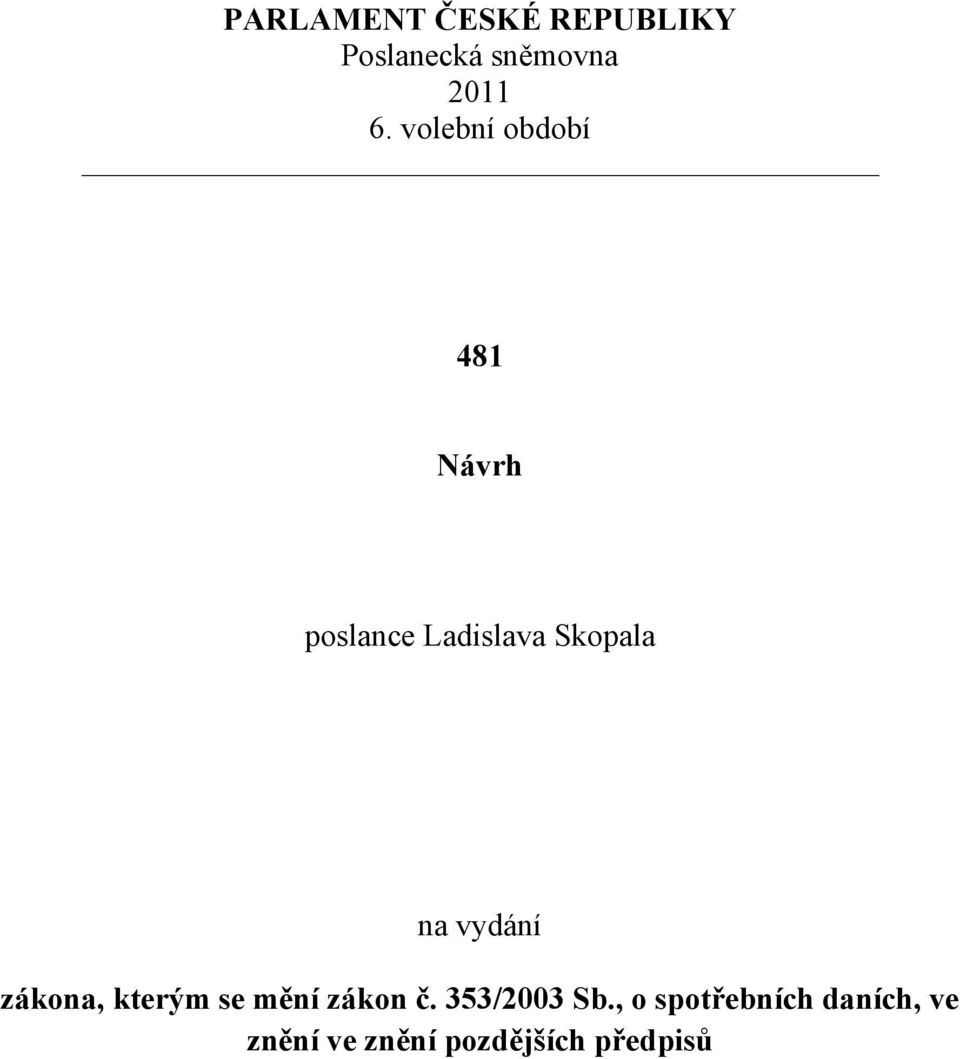 vydání zákona, kterým se mění zákon č. 353/2003 Sb.