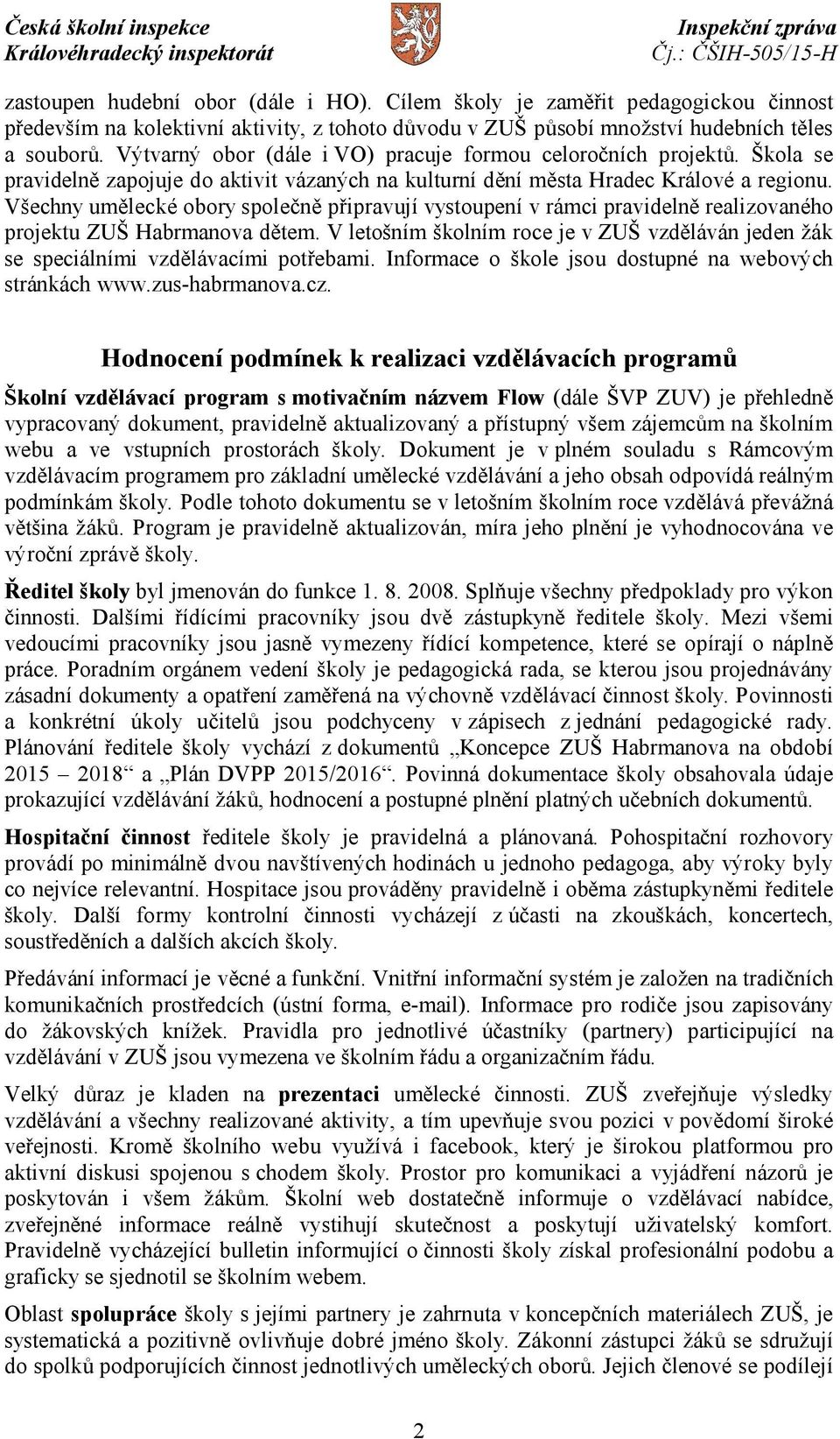 Všechny umělecké obory společně připravují vystoupení v rámci pravidelně realizovaného projektu ZUŠ Habrmanova dětem.