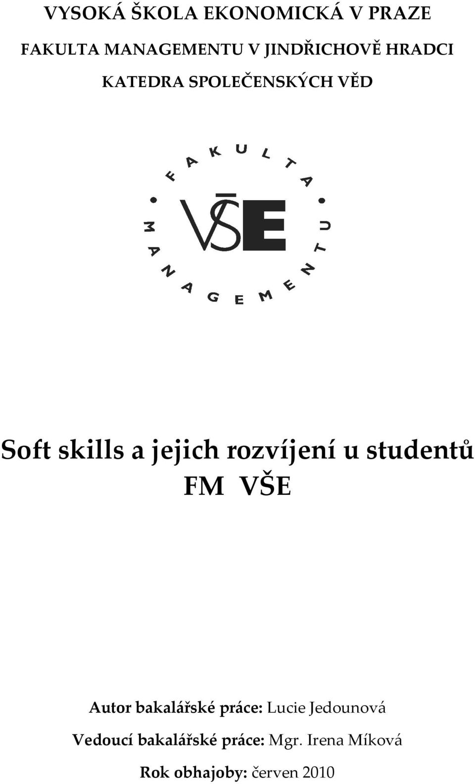 jejich rozvíjení u studentů FM VŠE Autor bakalářské práce: Lucie