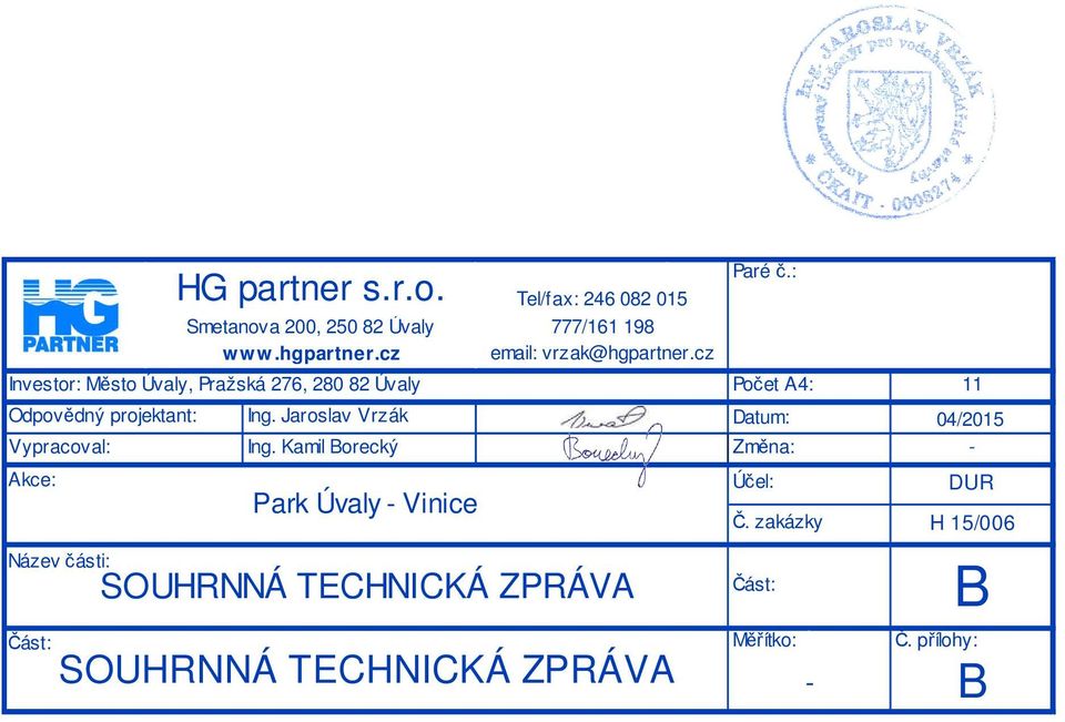 cz Paré č.: Odpovědný projektant: Ing. Jaroslav Vrzák Datum: 04/2015 Vypracoval: Ing.