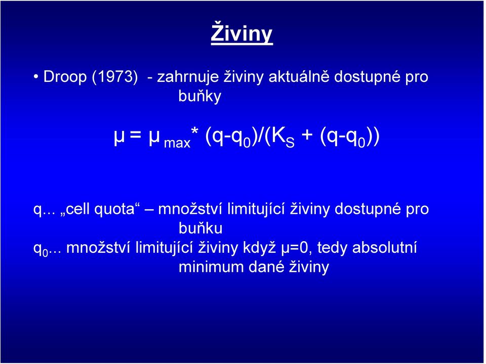 .. cell quota množství limitující živiny dostupné pro buňku