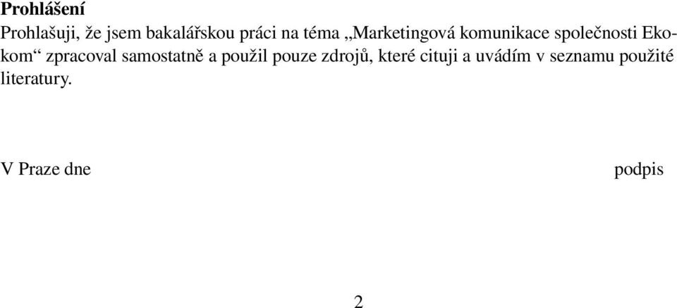 zpracoval samostatně a použil pouze zdrojů, které