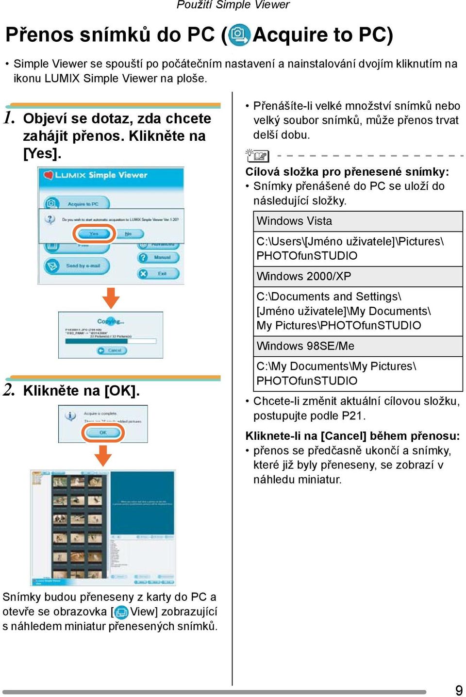 Cílová složka pro přenesené snímky: Snímky přenášené do PC se uloží do následující složky.