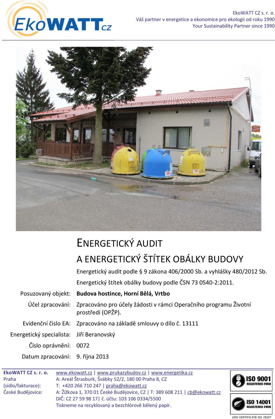 a vyhlášky 480/2012 Sb. Energetický štítek obálky budovy podle ČSN 73 0540-2:2011.