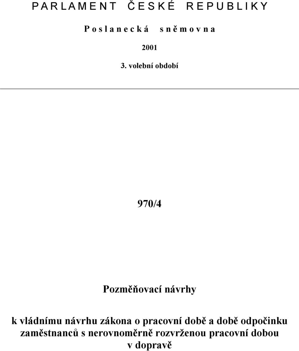 volební období 970/4 Pozměňovací návrhy k vládnímu návrhu