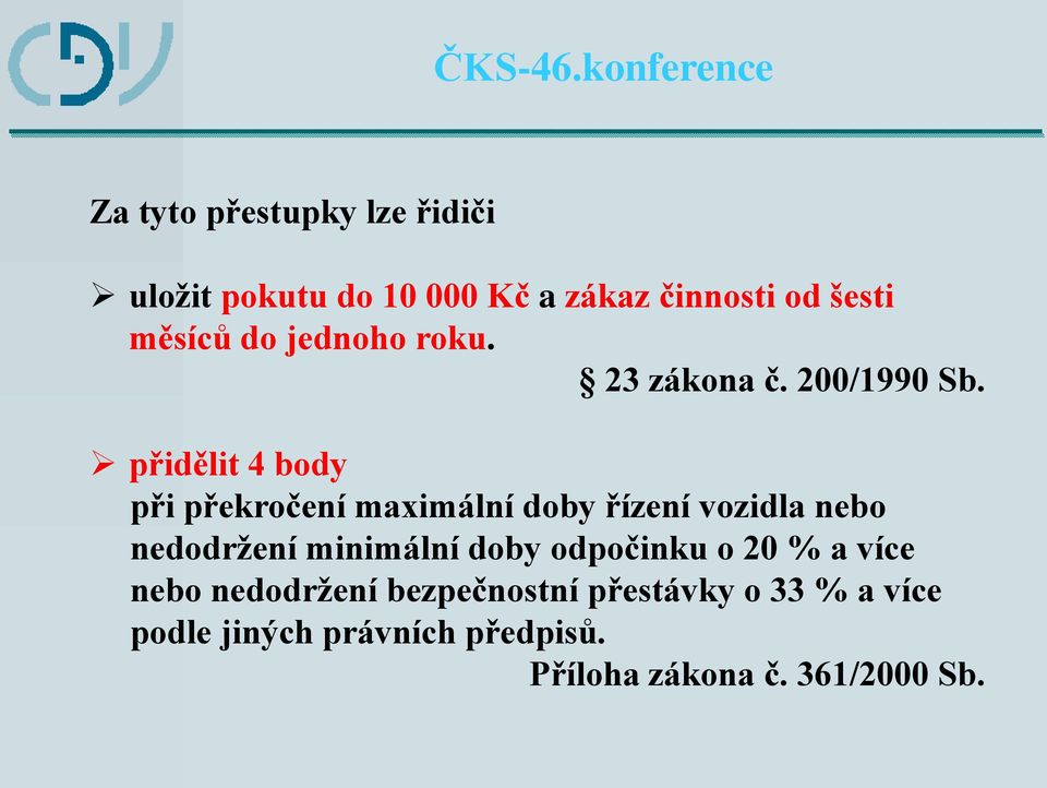 přidělit 4 body při překročení maximální doby řízení vozidla nebo nedodržení minimální