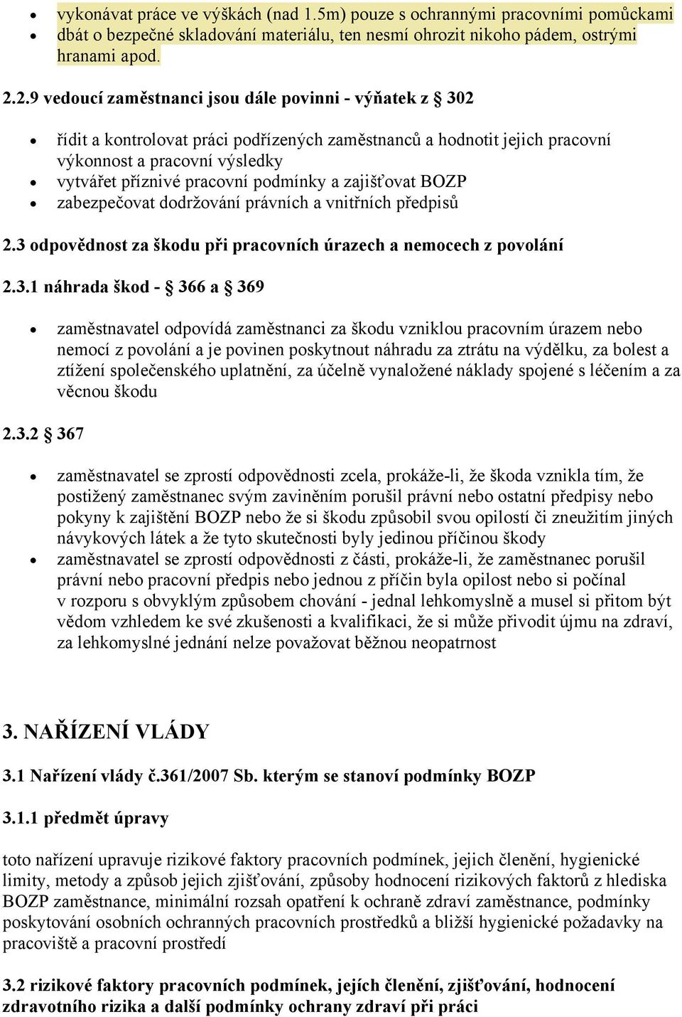 podmínky a zajišťovat BOZP zabezpečovat dodržování právních a vnitřních předpisů 2.3 