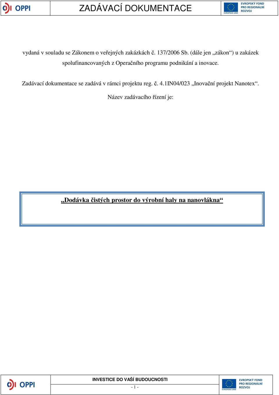 inovace. Zadávací dokumentace se zadává v rámci projektu reg. č. 4.