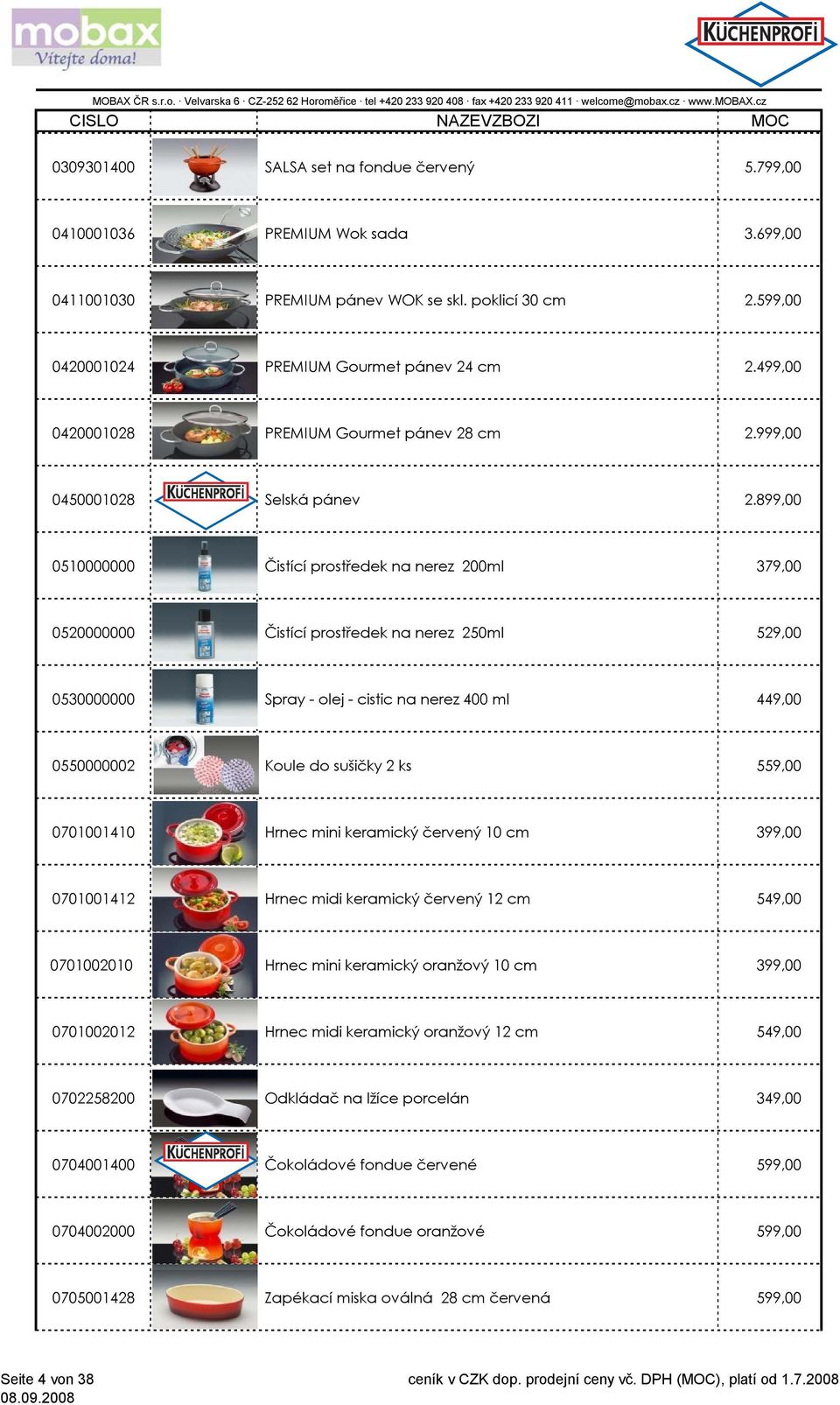 899,00 0510000000 Čistící prostředek na nerez 200ml 379,00 0520000000 Čistící prostředek na nerez 250ml 529,00 0530000000 Spray - olej - cistic na nerez 400 ml 449,00 0550000002 Koule do sušičky 2 ks