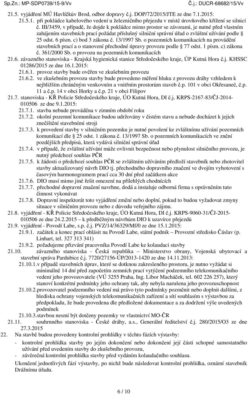 c) bod 3 zákona č. 13/1997 Sb. o pozemních komunikacích na provádění stavebních prací a o stanovení přechodné úpravy provozu podle 77 odst. 1 písm. c) zákona č. 361/2000 Sb.