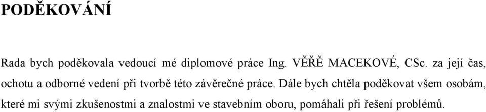 za její čas, ochotu a odborné vedení při tvorbě této závěrečné práce.