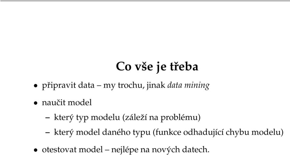 problému) který model daného typu (funkce odhadující