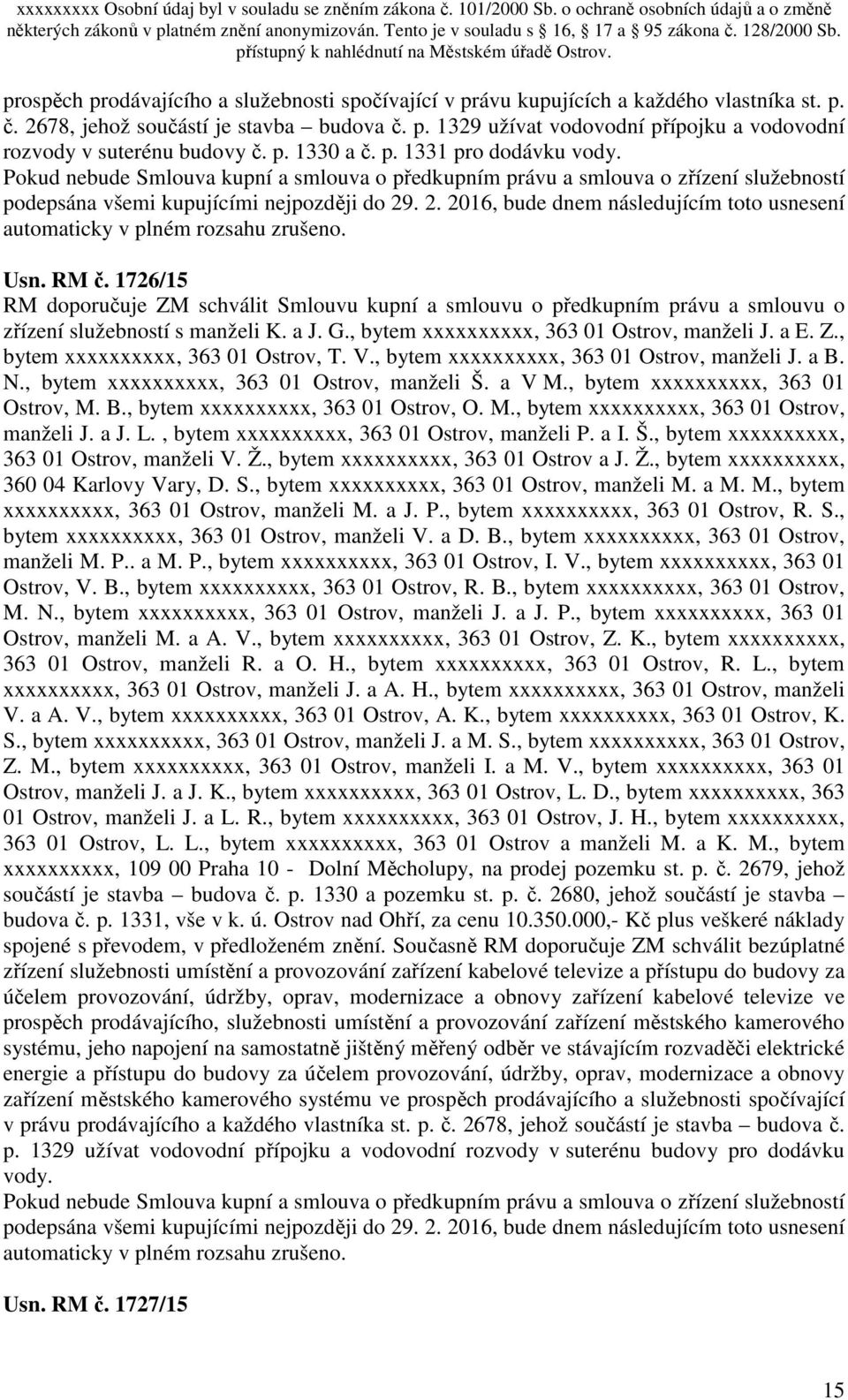 . 2. 2016, bude dnem následujícím toto usnesení automaticky v plném rozsahu zrušeno. Usn. RM č.
