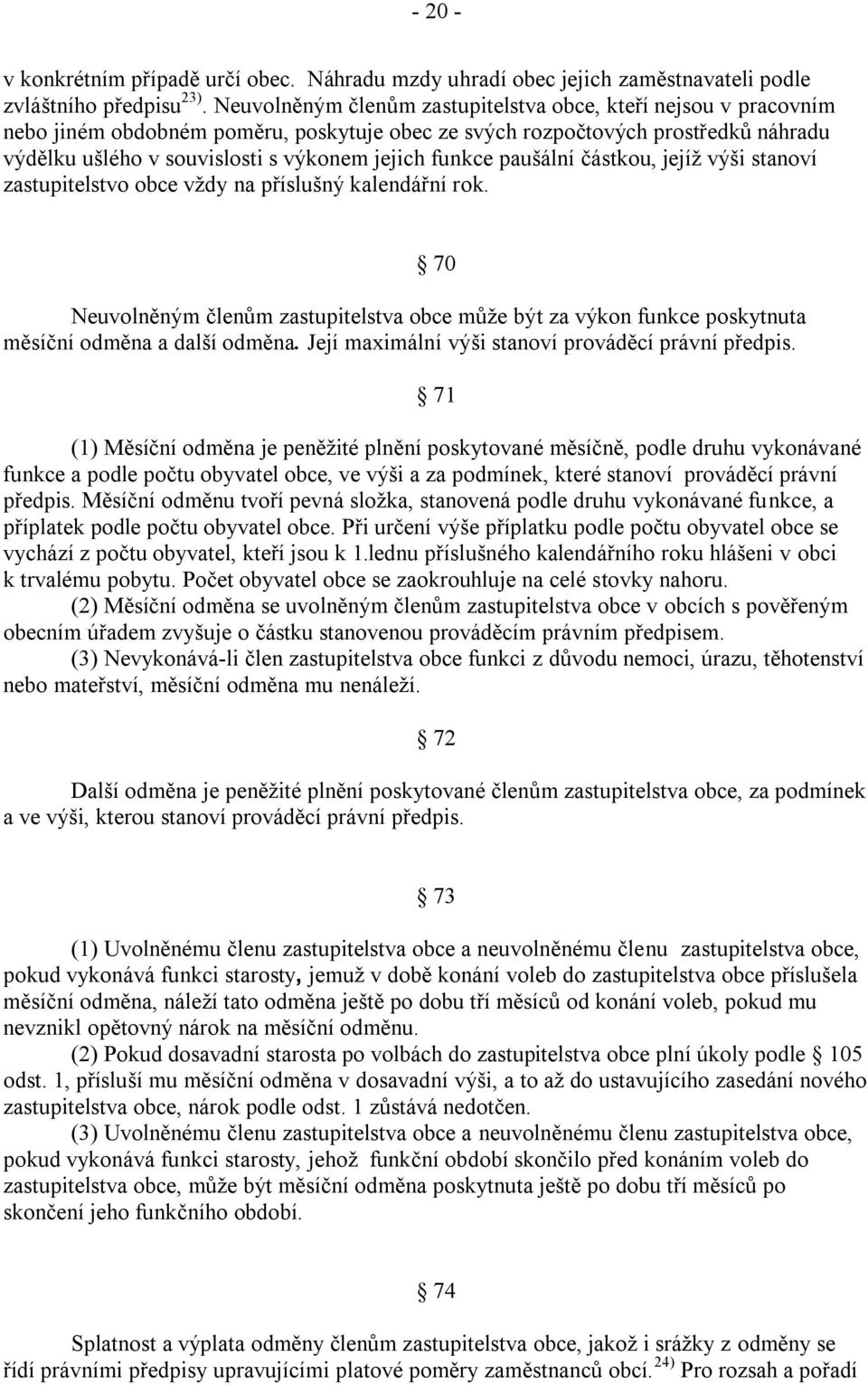 funkce paušální částkou, jejíž výši stanoví zastupitelstvo obce vždy na příslušný kalendářní rok.