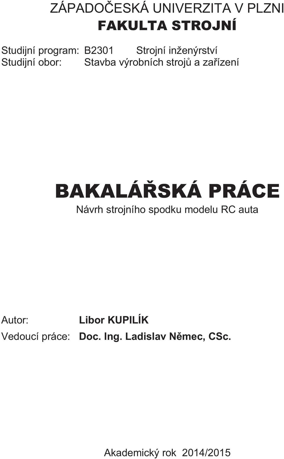 Návrh strojního spodku modelu RC auta Autor: Libor KUPILÍK