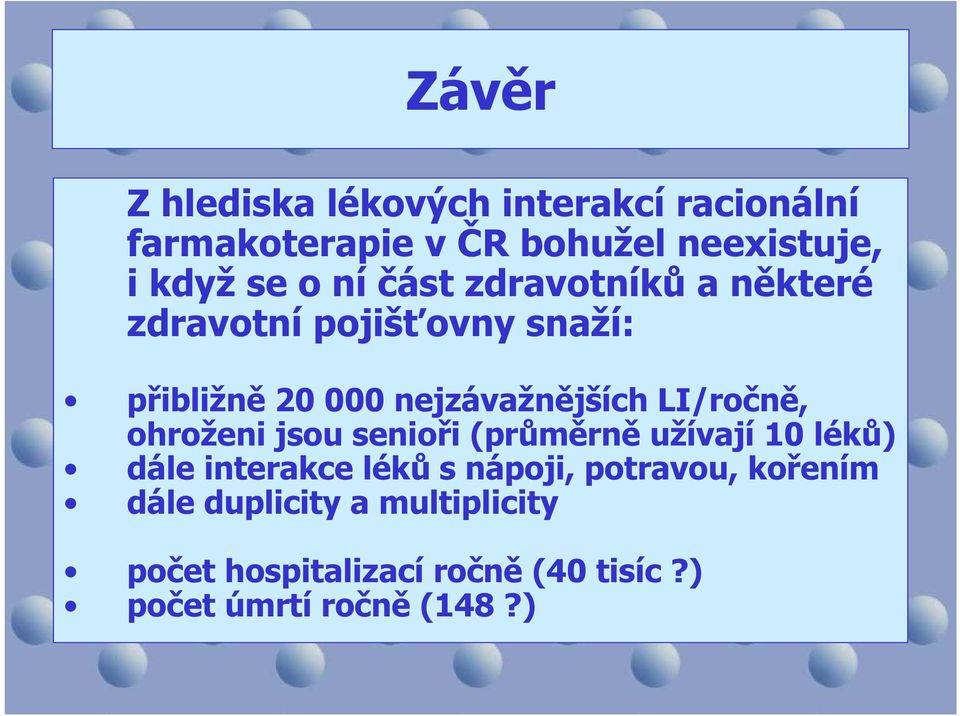 LI/ročně, ohroženi jsou senioři (průměrně užívají 10 léků) dále interakce léků s nápoji,