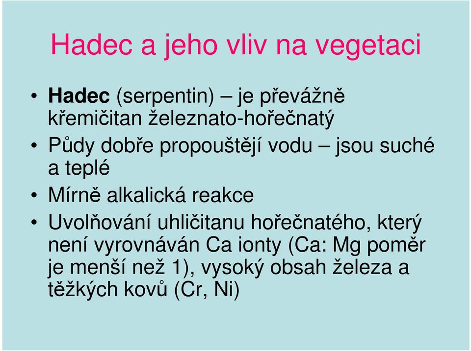 alkalická reakce Uvolňování uhličitanu hořečnatého, který není vyrovnáván