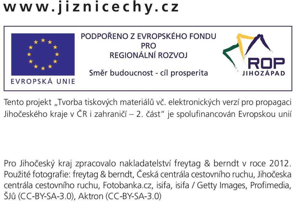 část je spolufinancován Evropskou unií Pro Jihočeský kraj zpracovalo nakladatelství freytag & berndt v roce 2012.