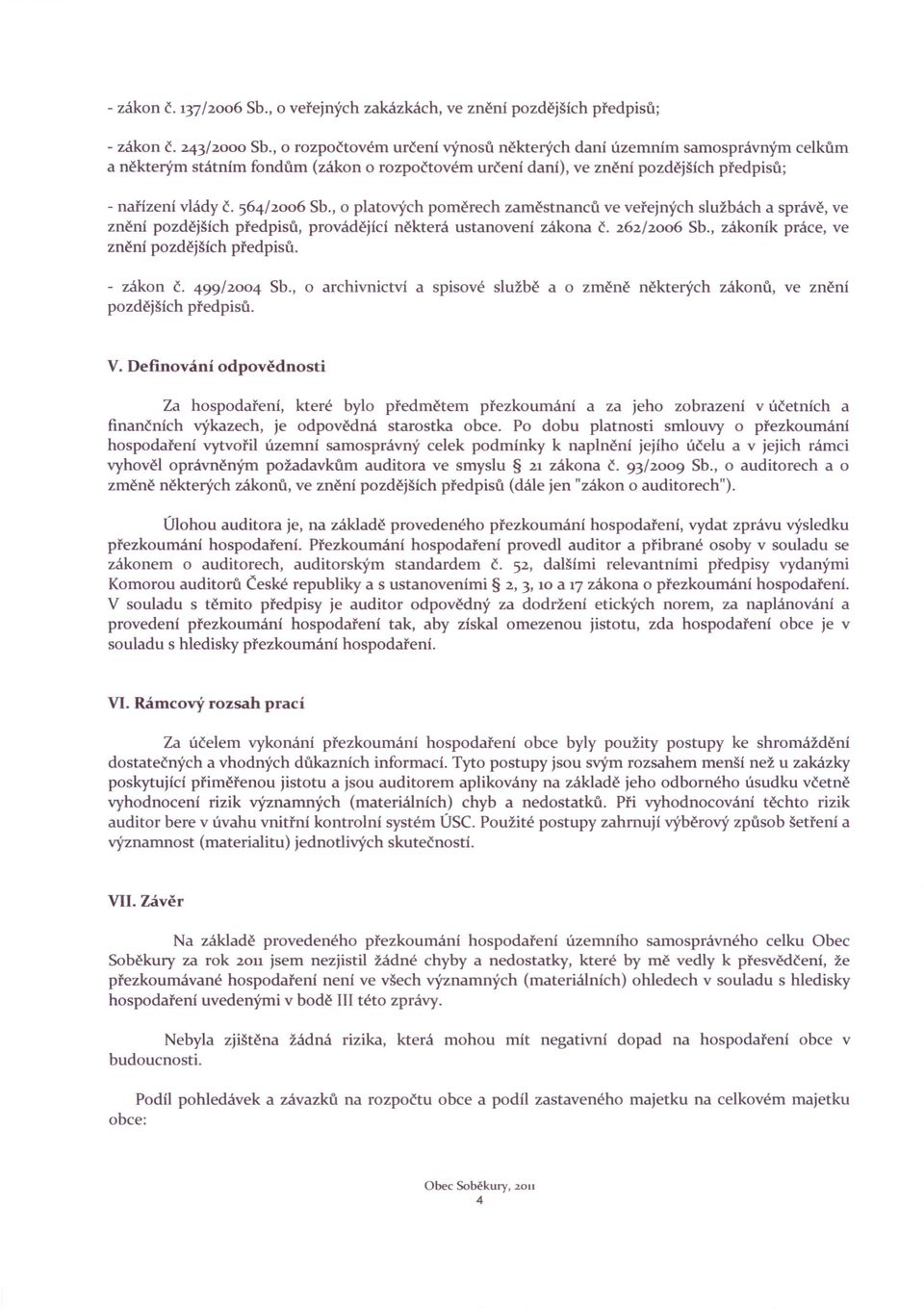 , o platových poměrech zaměstnanců ve veřejných službách a správě, ve znění pozdějších předpisů, provádějící některá ustanovení zákona č. 262/2006 Sb., zákoník práce, ve znění pozdějších předpisů.