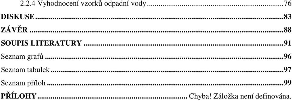 ..91 Seznam grafů...96 Seznam tabulek.