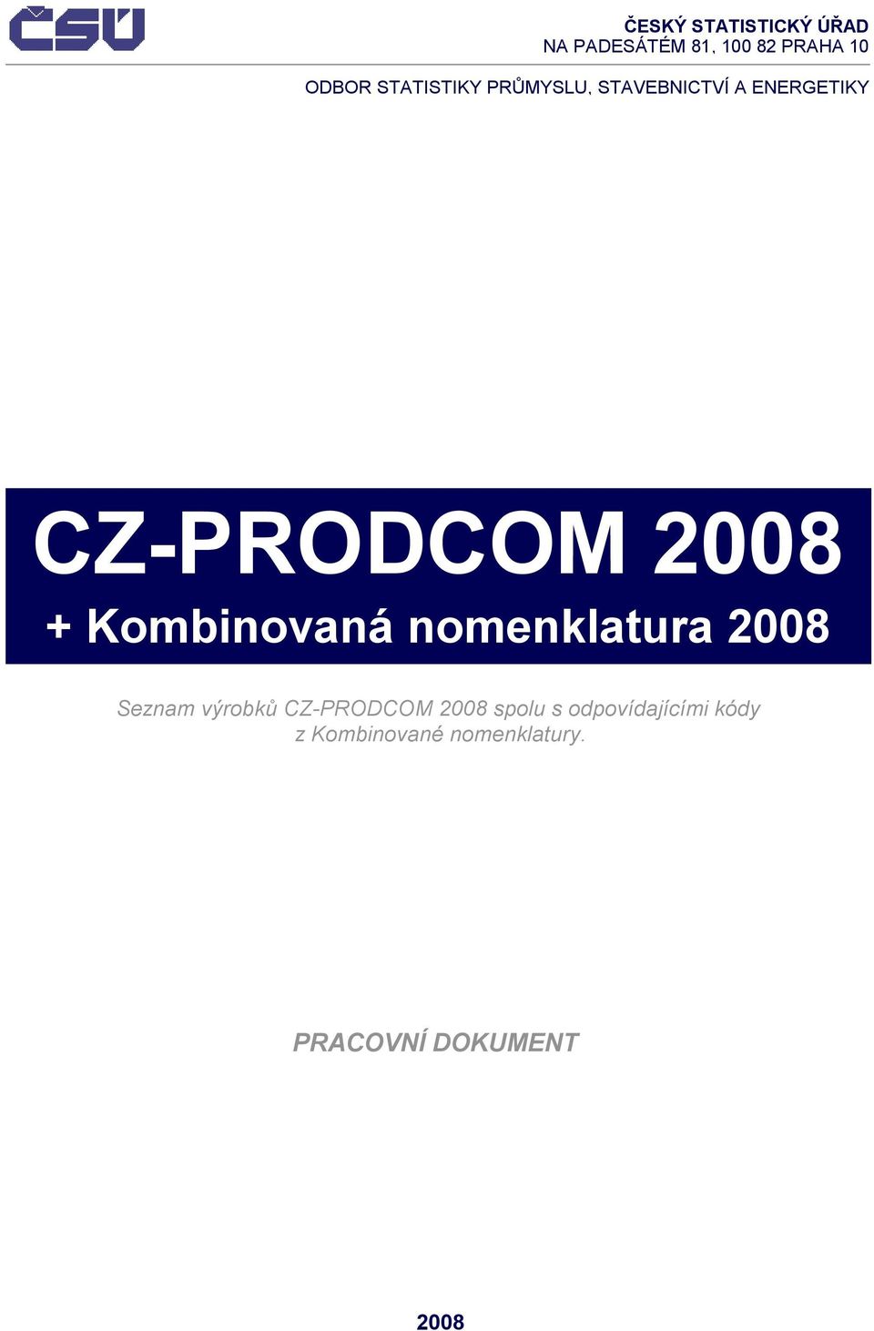 Kombinovaná nomenklatura 2008 Seznam výrobků CZ-PRODCOM 2008 spolu