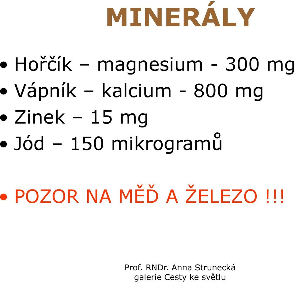 mg Zinek 15 mg Jód 150