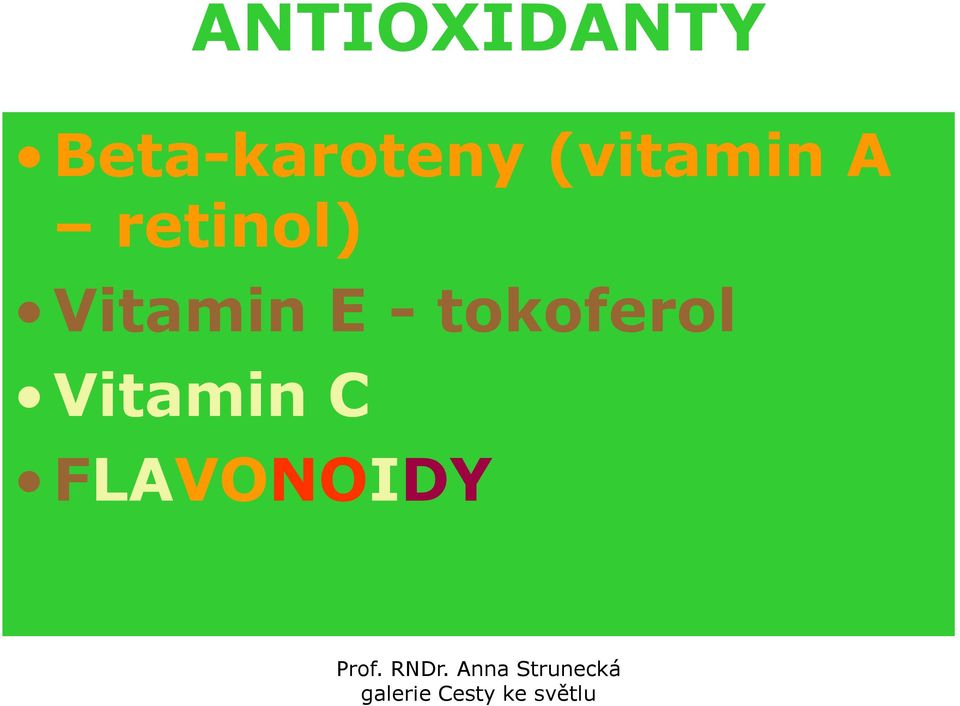 A retinol) Vitamin E -