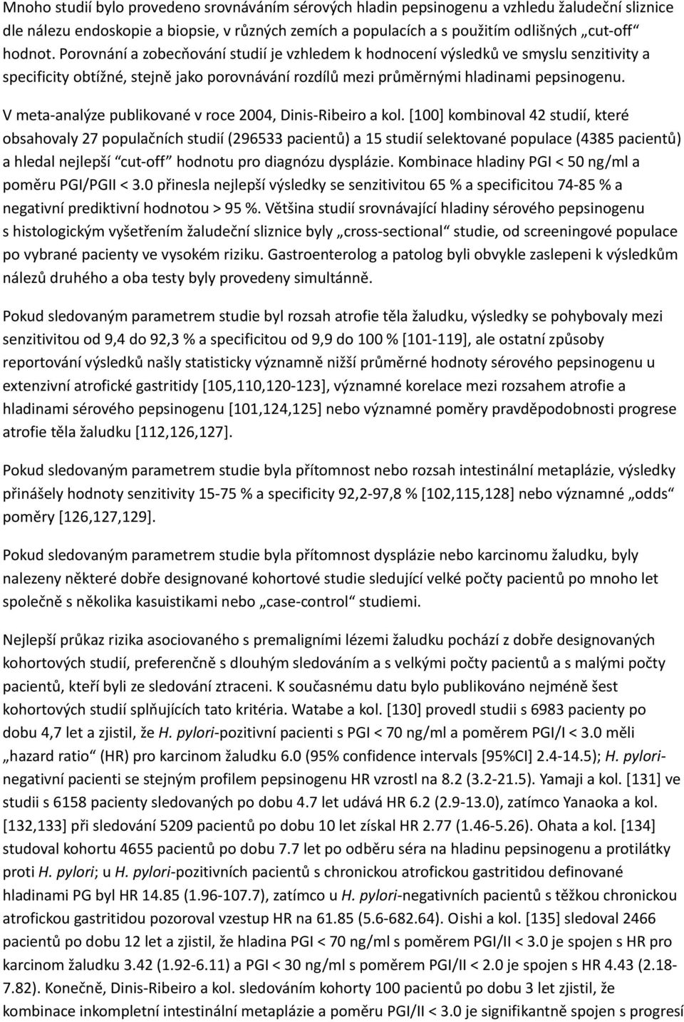 V meta analýze publikované v roce 2004, Dinis Ribeiro a kol.