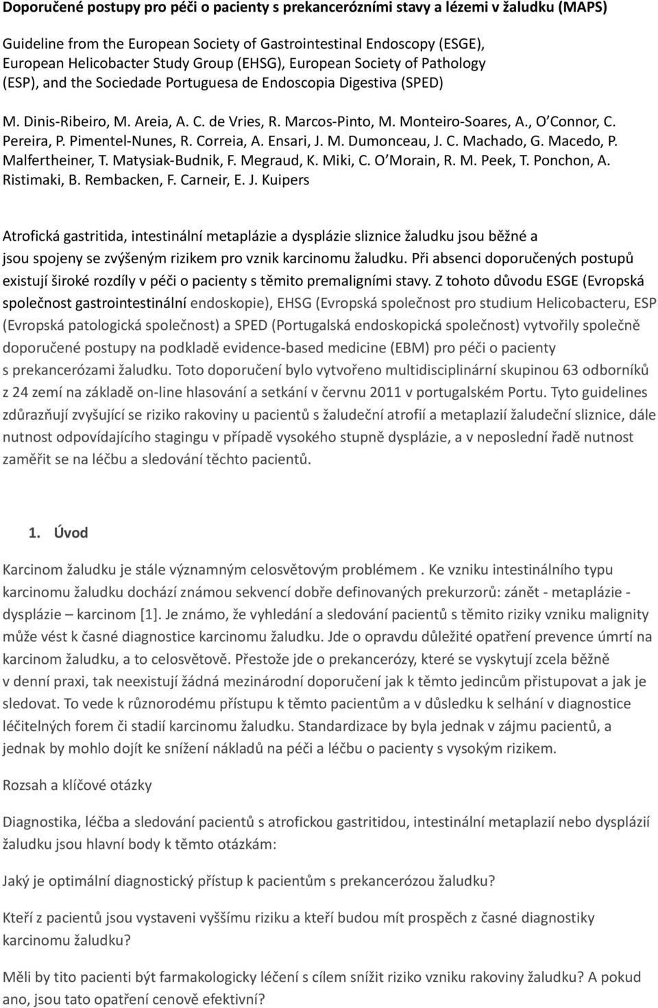 , O Connor, C. Pereira, P. Pimentel Nunes, R. Correia, A. Ensari, J. M. Dumonceau, J. C. Machado, G. Macedo, P. Malfertheiner, T. Matysiak Budnik, F. Megraud, K. Miki, C. O Morain, R. M. Peek, T.