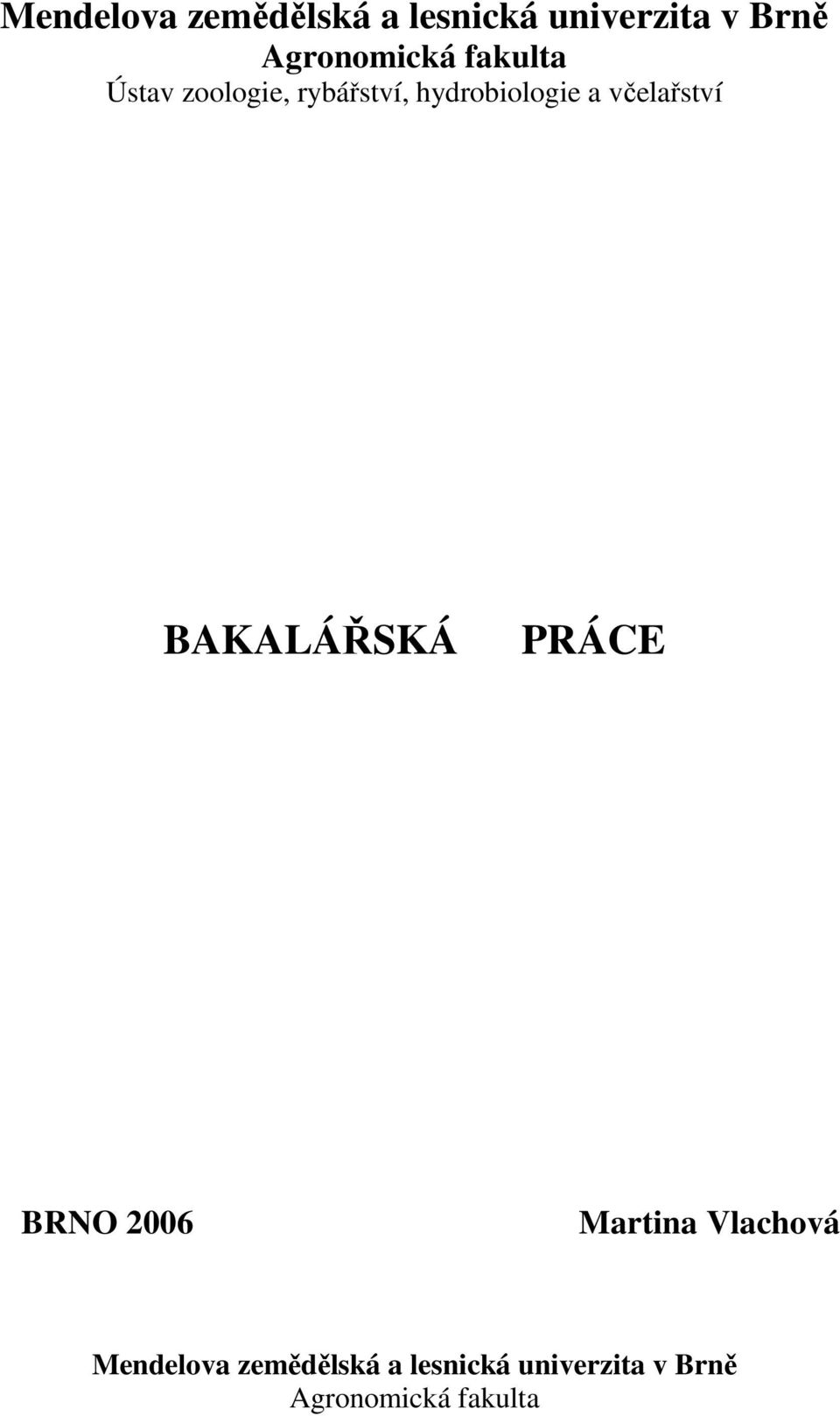 hydrobiologie a včelařství BAKALÁŘSKÁ PRÁCE BRNO 2006