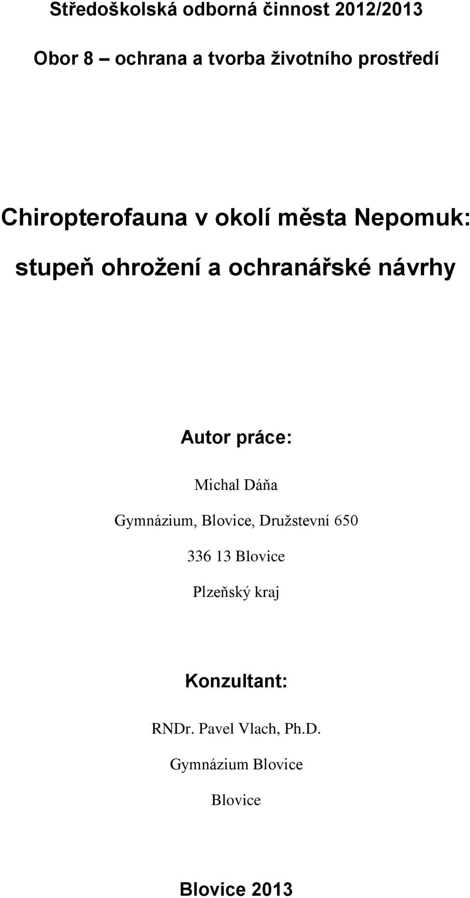 návrhy Autor práce: Michal Dáňa Gymnázium, Blovice, Družstevní 650 336 13