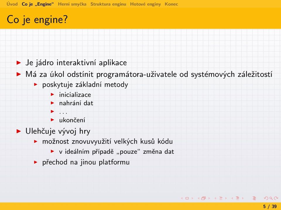 od systémových záležitostí poskytuje základní metody inicializace nahrání