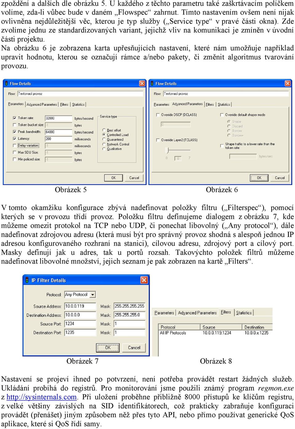 Zde zvolíme jednu ze standardizovaných variant, jejichž vliv na komunikaci je zmíněn v úvodní části projektu.