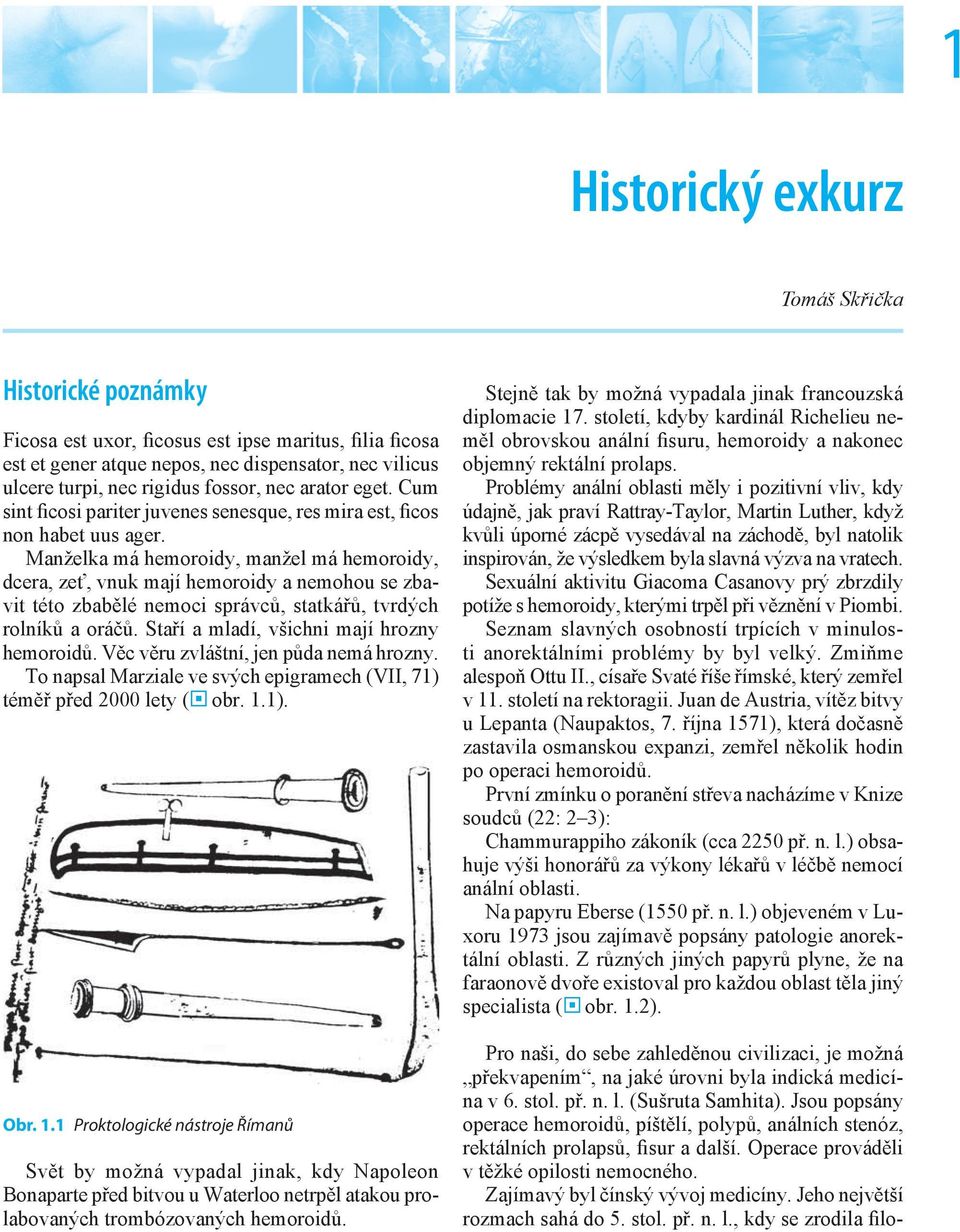 Manželka má hemoroidy, manžel má hemoroidy, dcera, zeť, vnuk mají hemoroidy a nemohou se zbavit této zbabělé nemoci správců, statkářů, tvrdých rolníků a oráčů.