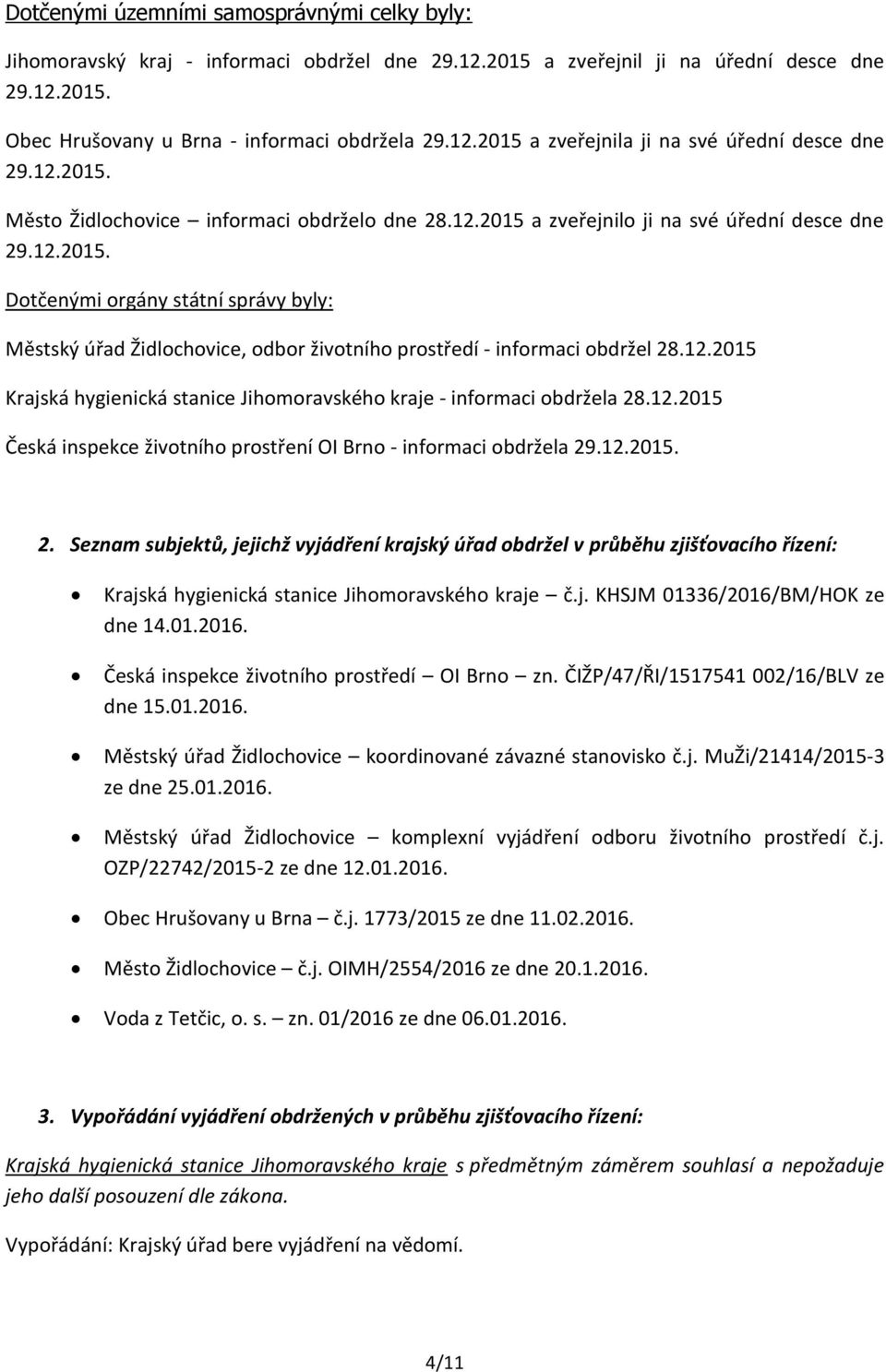 12.2015 Krajská hygienická stanice Jihomoravského kraje - informaci obdržela 28