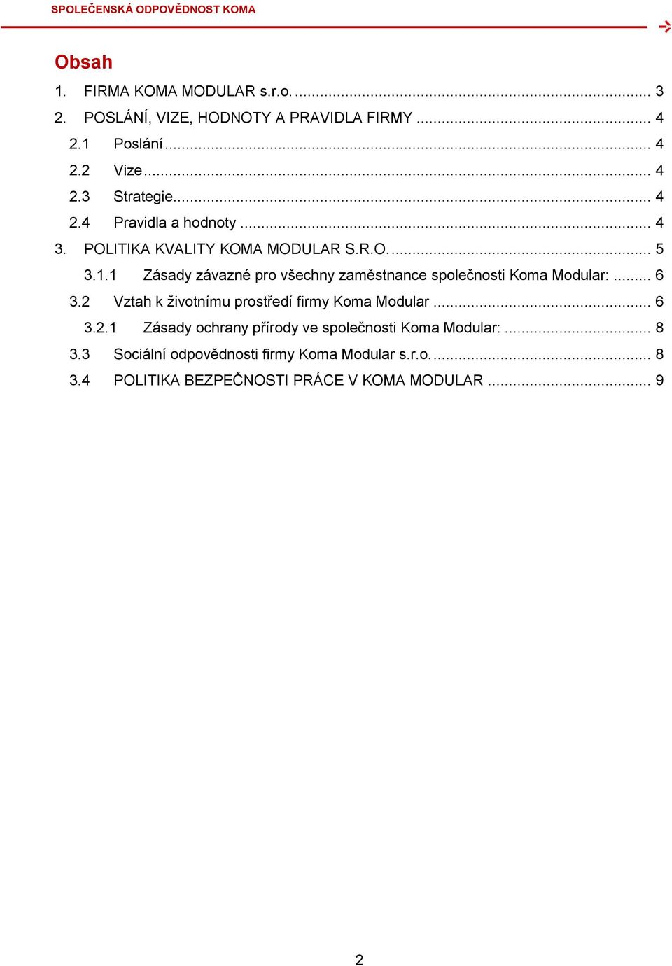 1 Zásady závazné pro všechny zaměstnance společnosti Koma Modular:... 6 3.2 