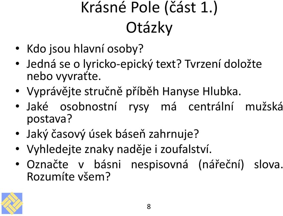 Jaké osobnostní rysy má centrální mužská postava? Jaký časový úsek báseň zahrnuje?