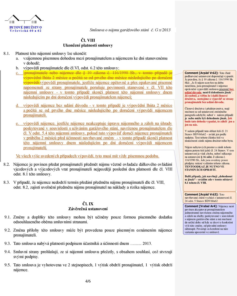 116/1990 Sb., v tomto případě je výpovědní lhůta 2 měsíce a počítá se od prvého dne měsíce následujícího po doručení výpovědi.