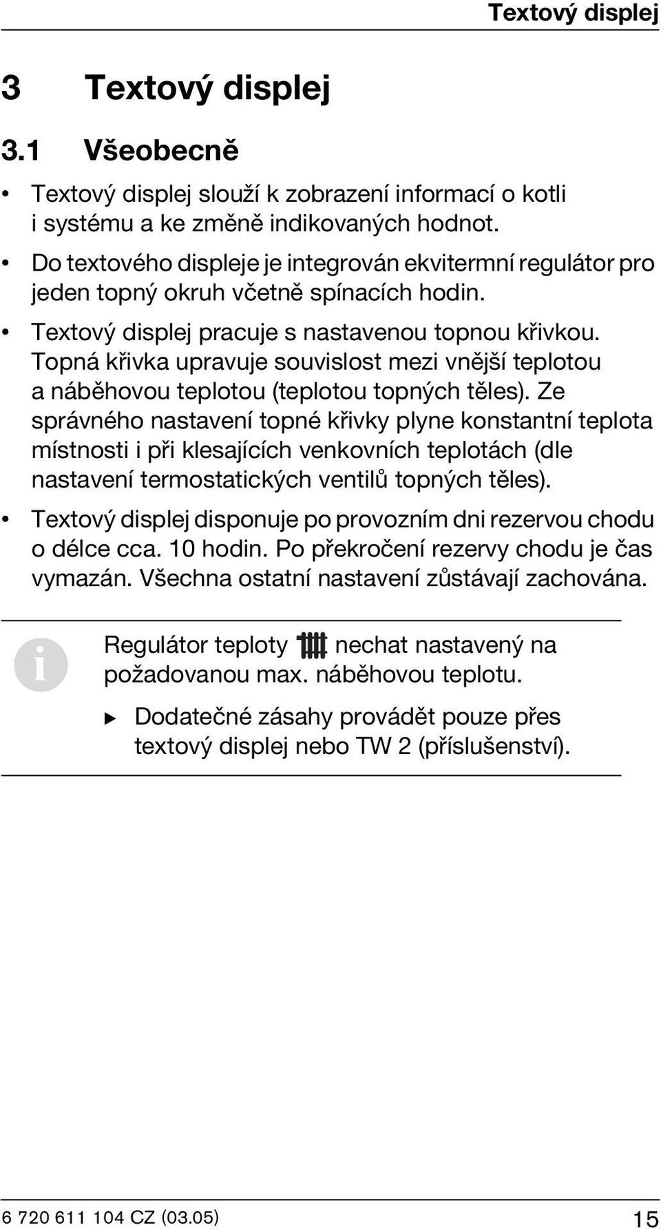 Topná křivka upravuje souvislost mezi vnější teplotou a náběhovou teplotou (teplotou topných těles).