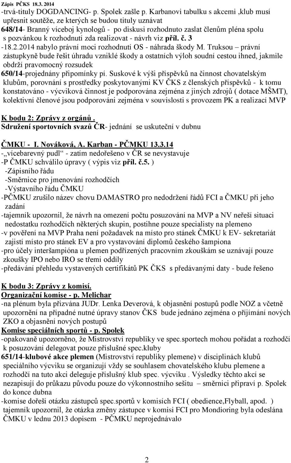 zda realizovat - návrh viz příl. č. 3-18.2.2014 nabylo právní moci rozhodnutí OS - náhrada škody M.