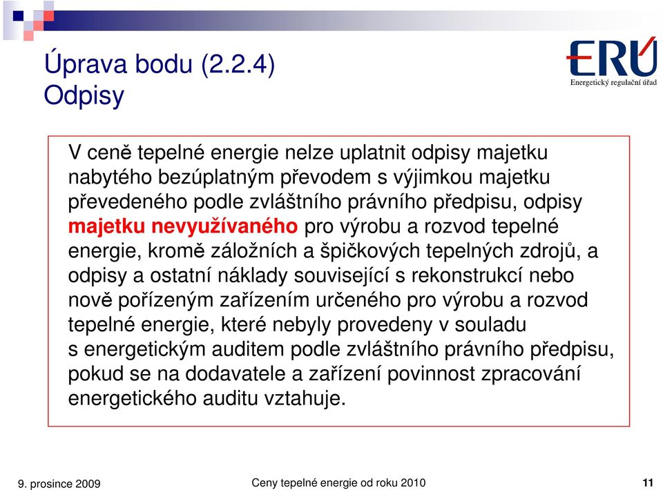 předpisu, odpisy majetku nevyužívaného pro výrobu a rozvod tepelné energie, kromě záložních a špičkových tepelných zdrojů, a odpisy a ostatní náklady