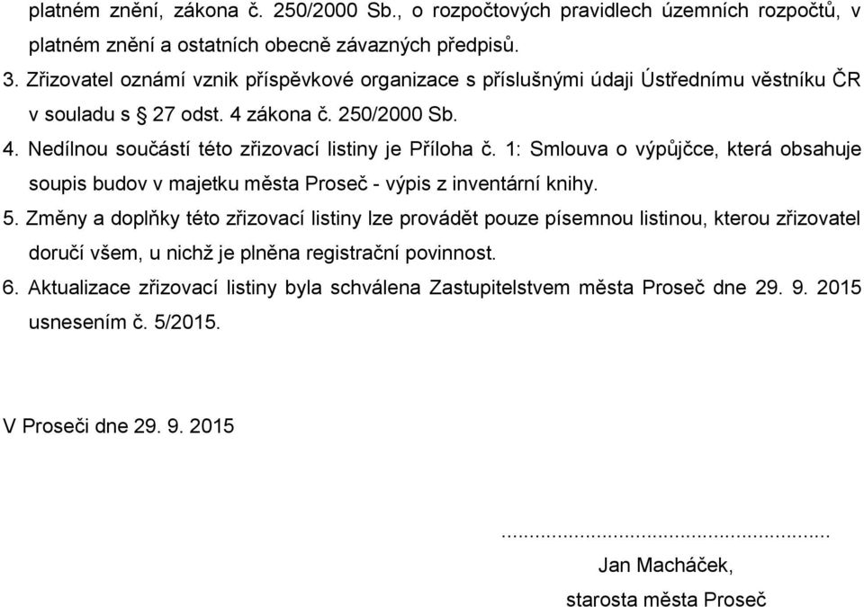 1: Smlouva o výpůjčce, která obsahuje soupis budov v majetku města Proseč - výpis z inventární knihy. 5.