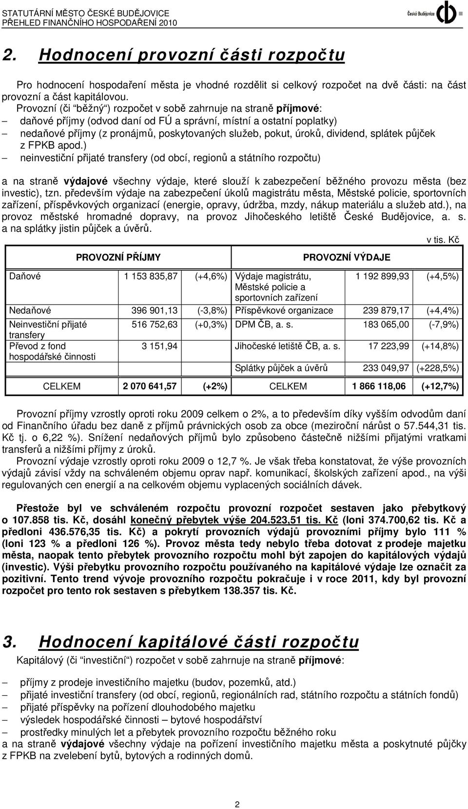 úroků, dividend, splátek půjček z FPKB apod.