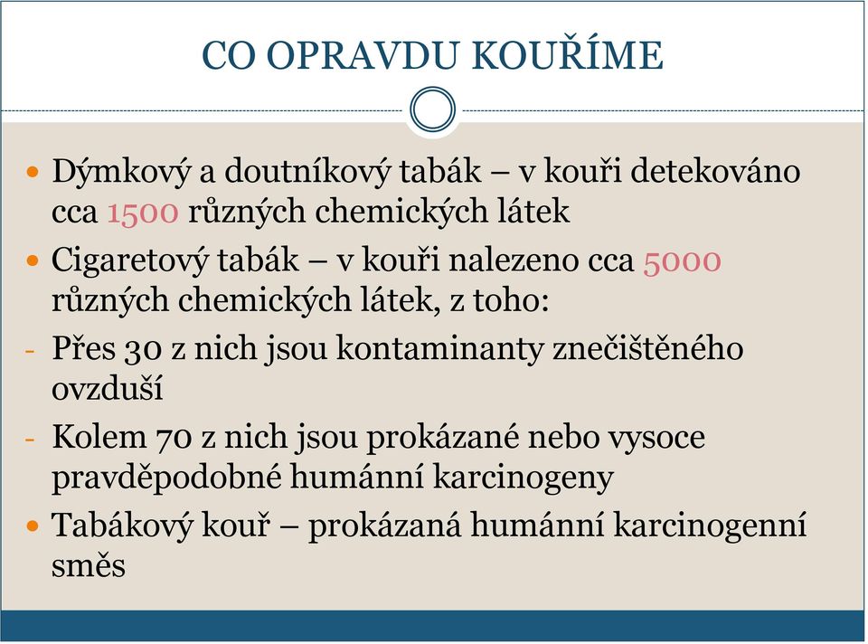 toho: - Přes 30 z nich jsou kontaminanty znečištěného ovzduší - Kolem 70 z nich jsou