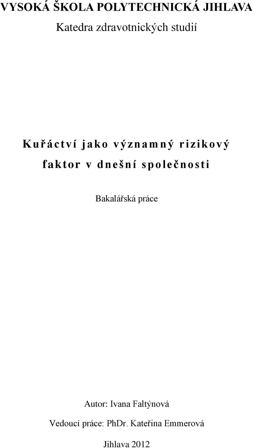 faktor v dnešní společnosti Bakalářská práce Autor: