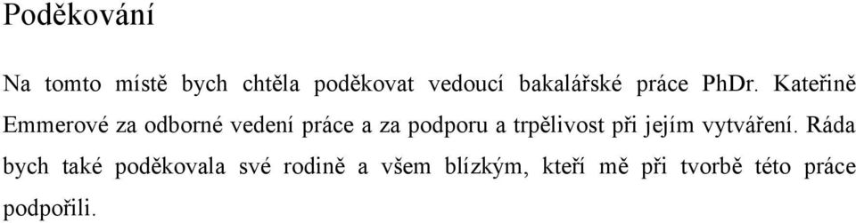 Kateřině Emmerové za odborné vedení práce a za podporu a