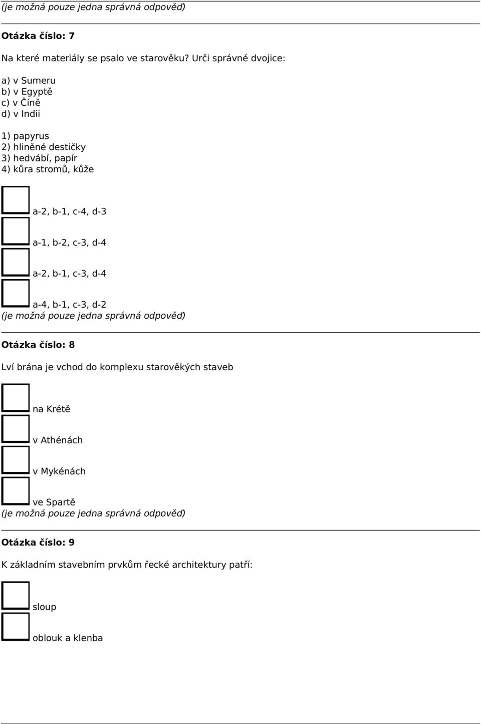 4) kůra stromů, kůže a-2, b-1, c-4, d-3 a-1, b-2, c-3, d-4 a-2, b-1, c-3, d-4 a-4, b-1, c-3, d-2 Otázka číslo: 8 Lví