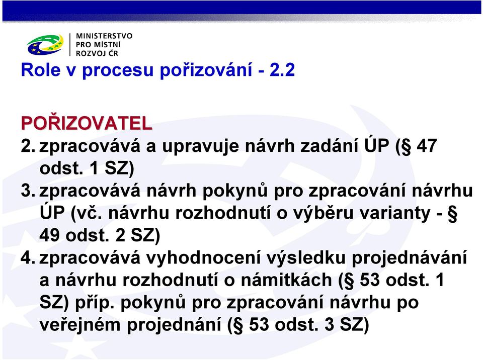 návrhu rozhodnutí o výběru varianty - 49 odst. 2 SZ) 4.