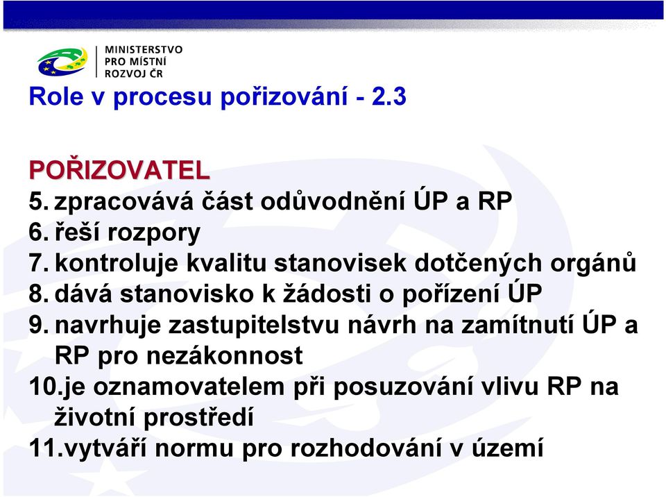 dává stanovisko k žádosti o pořízení ÚP 9.